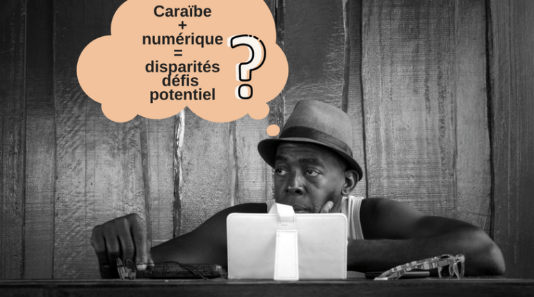 Grande Caraibe & numérique : que de retards et de défis !