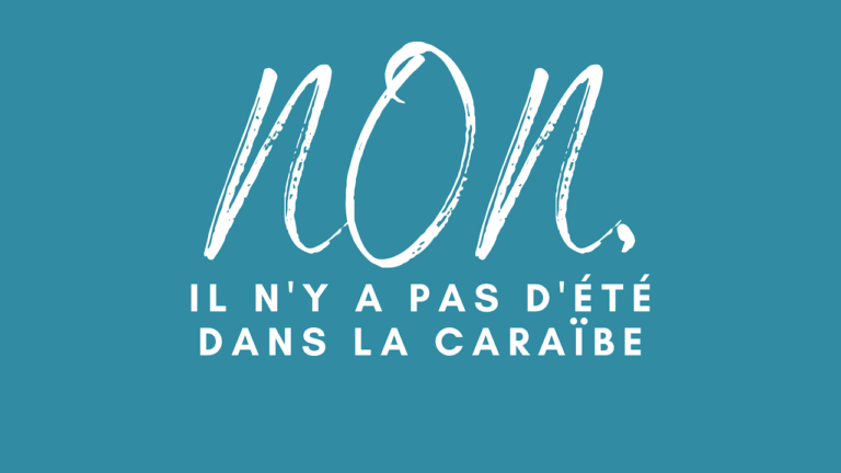 Non, il n’y a pas d’été dans la Caraïbe !