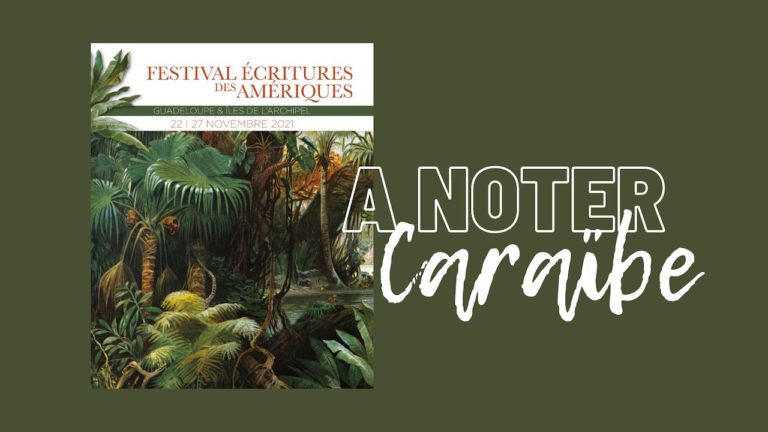 Festival Ecritures des Amériques : de beaux rendez-vous à venir en Martinique et en Guadeloupe