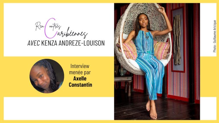 Rencontres Caribéennes : un beau moment avec Kenza Andrèze-Louison, Miss Guadeloupe 2020