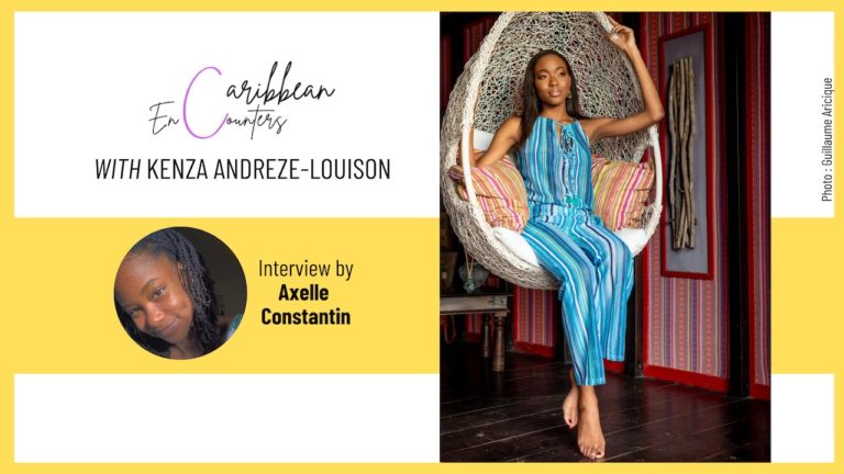 Caribbean Encounters: a great moment with Kenza Andrèze-Louison, Miss Guadeloupe 2020
