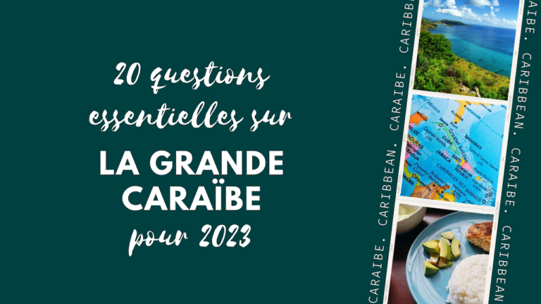 Grande Caraibe : 20 questions essentielles pour 2023