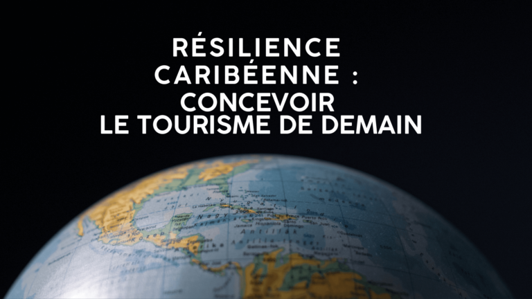 Thème 2025 fixé par l’Organisation du tourisme de la Caraïbe : « Résilience caribéenne : concevoir le tourisme de demain »