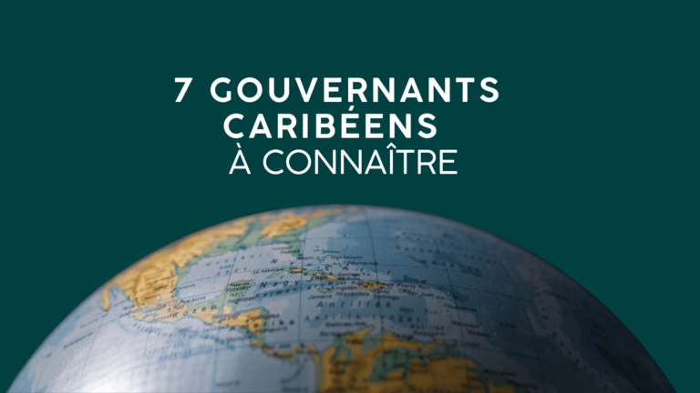Grande Caraïbe : 7 gouvernants caribéens qui ont marqué l’Histoire