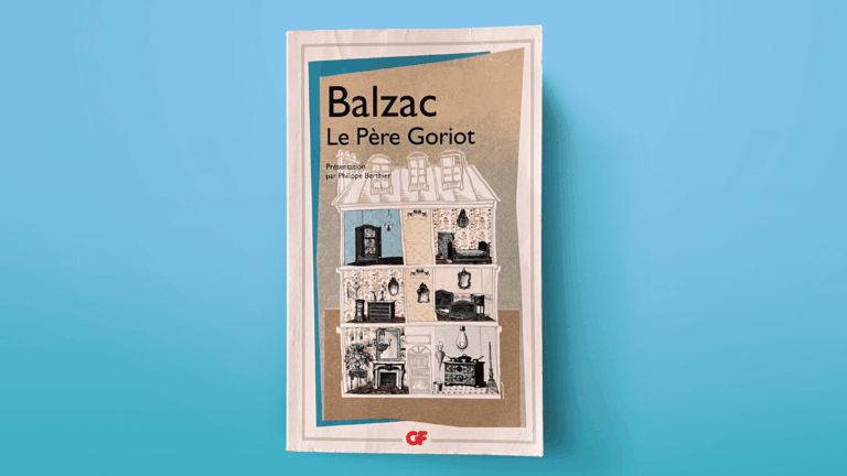 Pourquoi je relis chaque année Le Père Goriot d’Honoré de Balzac